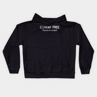 Cancer FREE- Thyroid cancer Gifts Thyroid cancer Awareness Kids Hoodie